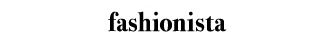 fashionista